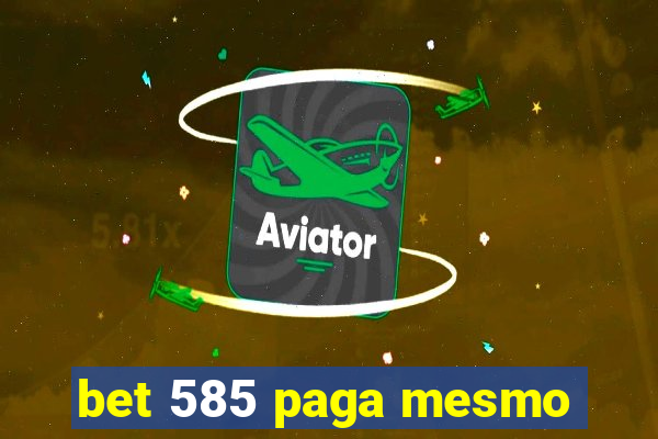 bet 585 paga mesmo